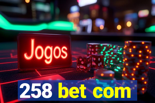 258 bet com